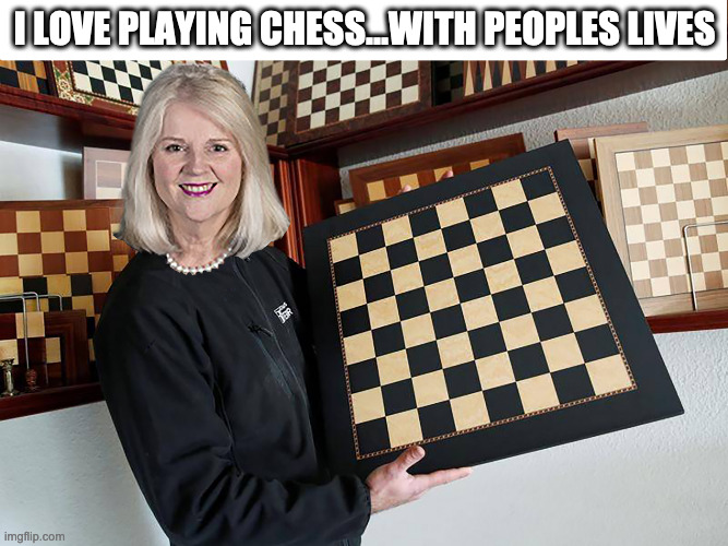 Karen Andrews playing chess with peoples lives | I LOVE PLAYING CHESS...WITH PEOPLES LIVES | image tagged in karen andrews | made w/ Imgflip meme maker