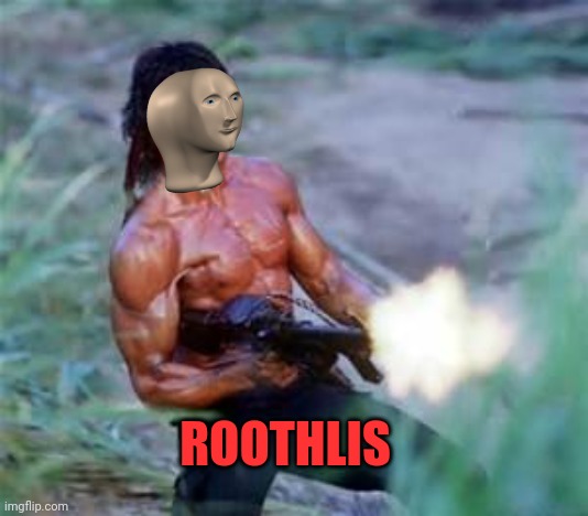 Rambo | ROOTHLIS | image tagged in rambo | made w/ Imgflip meme maker