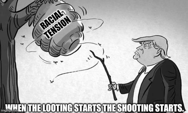 RACIAL TENSION WHEN THE LOOTING STARTS THE SHOOTING STARTS. | made w/ Imgflip meme maker