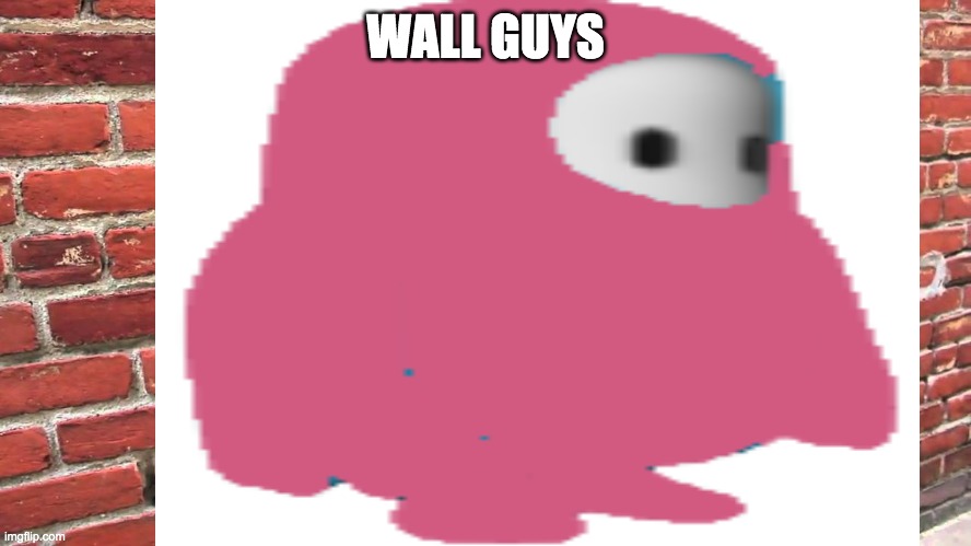 WALL GUYS | made w/ Imgflip meme maker