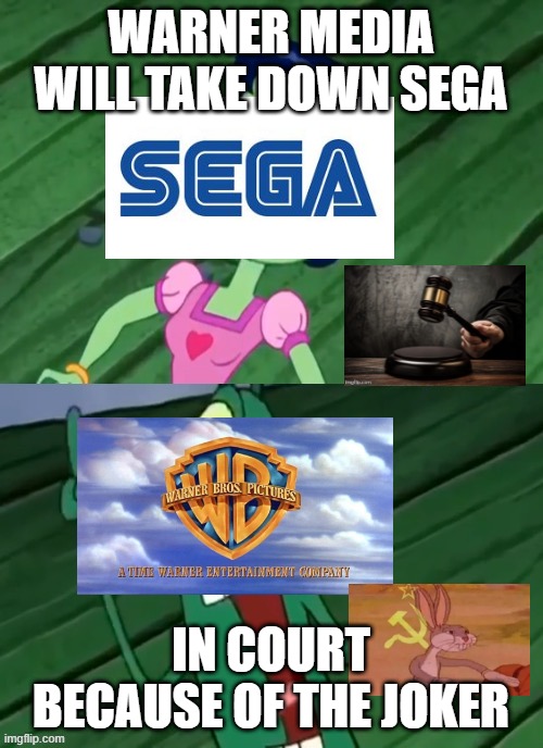 sega no warner yes | WARNER MEDIA WILL TAKE DOWN SEGA; IN COURT BECAUSE OF THE JOKER | image tagged in daddy no daddy yes | made w/ Imgflip meme maker