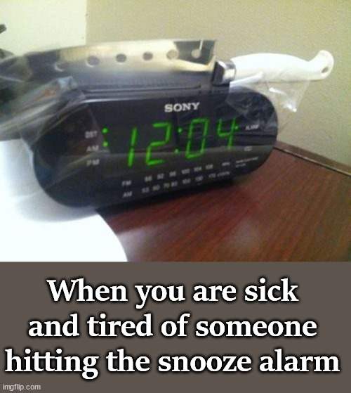 When you are sick and tired of someone hitting the snooze alarm | image tagged in dark humor | made w/ Imgflip meme maker