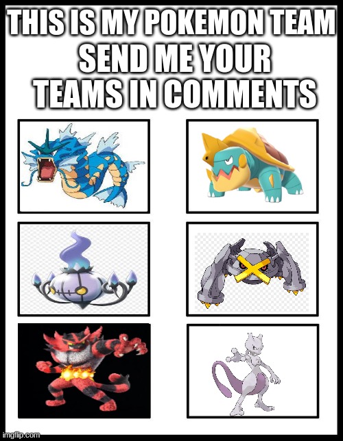 8 Panel Blank Comic | SEND ME YOUR TEAMS IN COMMENTS; THIS IS MY POKEMON TEAM | image tagged in 8 panel blank comic | made w/ Imgflip meme maker