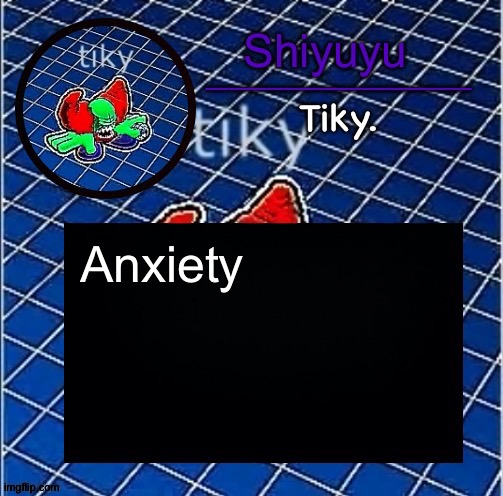 Dwffdwewfwfewfwrreffegrgvbgththyjnykkkkuuk, | Anxiety | image tagged in dwffdwewfwfewfwrreffegrgvbgththyjnykkkkuuk | made w/ Imgflip meme maker
