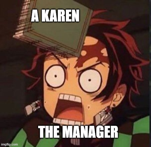 A KAREN THE MANAGER | made w/ Imgflip meme maker