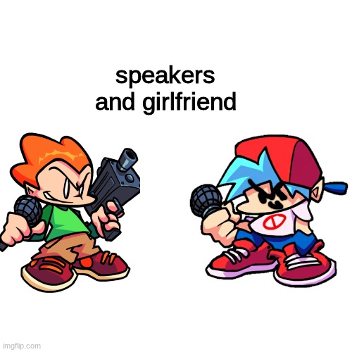 bruh | speakers and girlfriend | image tagged in memes,blank transparent square,fnf | made w/ Imgflip meme maker