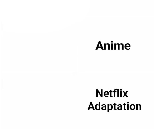 High Quality Anime netflix adaptation Blank Meme Template
