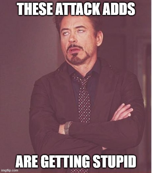 It goes from Price and Boot, to Boot and Price, to repost basically of the Boot to Price | THESE ATTACK ADDS; ARE GETTING STUPID | image tagged in memes,face you make robert downey jr,attack ads | made w/ Imgflip meme maker