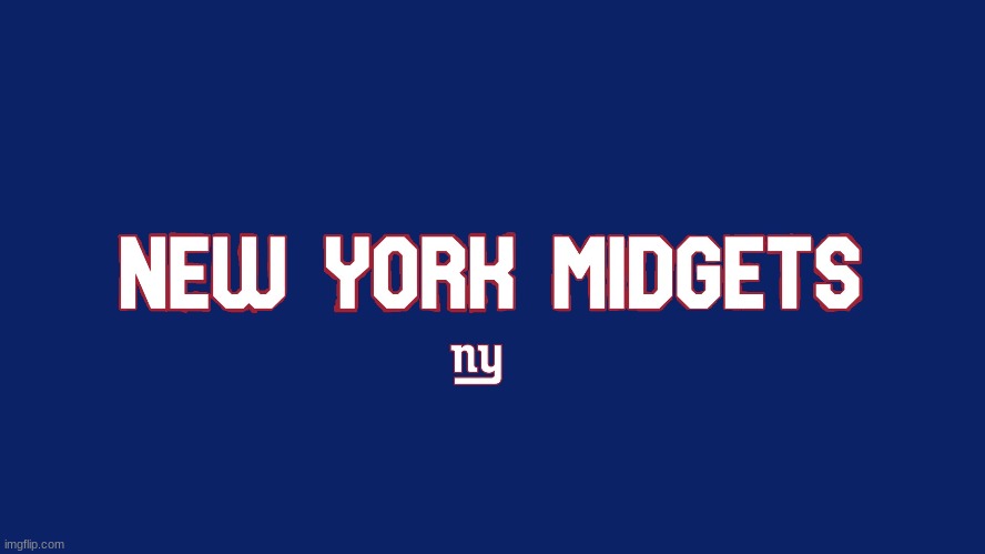 New York midget | image tagged in new york giants,midgets,lolol,small | made w/ Imgflip meme maker