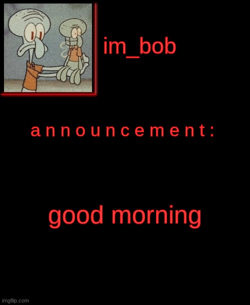 . | good morning | image tagged in stop reading the tags | made w/ Imgflip meme maker