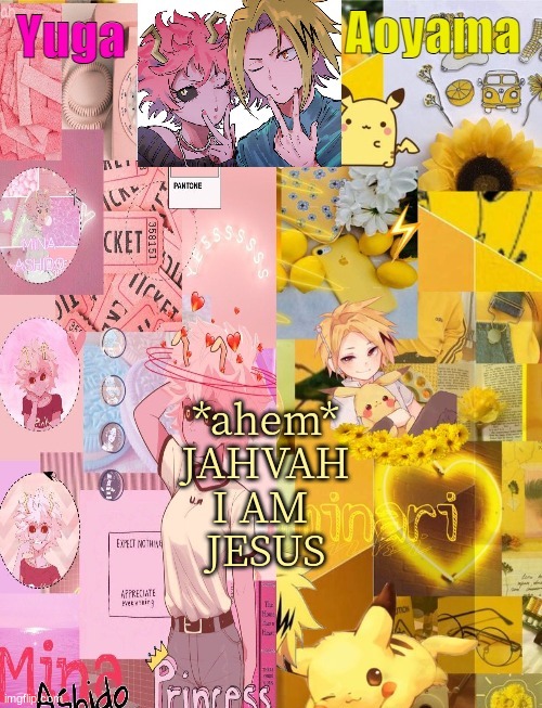 KING JESUS ONE LAST THING | *ahem*
JAHVAH
I AM 
JESUS | image tagged in mina and denki temp tysm yachi | made w/ Imgflip meme maker