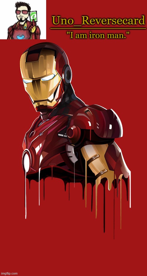 Uno_Reversecard announcement temp | "I am iron man." | image tagged in uno_reversecard announcement temp | made w/ Imgflip meme maker