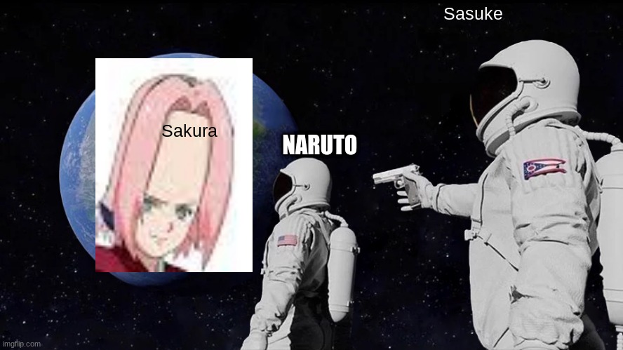 Always Has Been Meme | Sasuke; Sakura; NARUTO | image tagged in memes,always has been | made w/ Imgflip meme maker