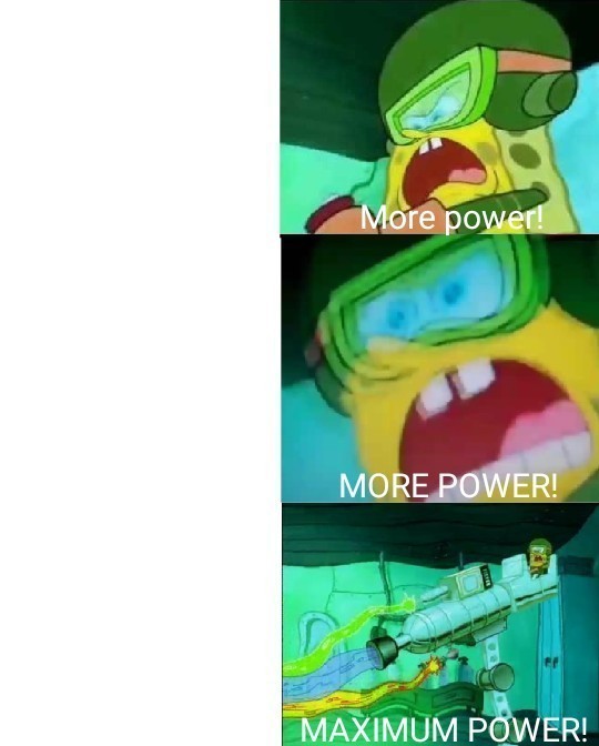 High Quality More Power Blank Meme Template