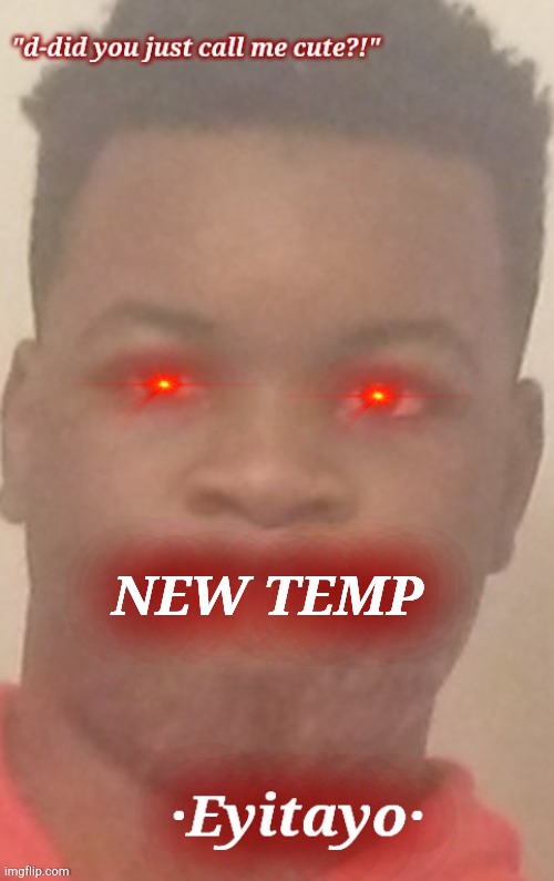 i like red | NEW TEMP | image tagged in eyitayo temp | made w/ Imgflip meme maker