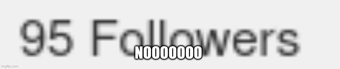 5 more until i have to do a face reveal :( | NOOOOOOO | image tagged in i'm ugly | made w/ Imgflip meme maker