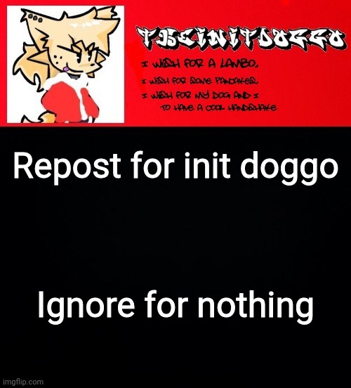 jonathaninit but doggo | Repost for init doggo; Ignore for nothing | image tagged in jonathaninit but doggo | made w/ Imgflip meme maker