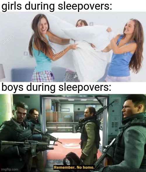 girls during sleepovers:; boys during sleepovers: | image tagged in girls vs boys,no russian remastered,no homo | made w/ Imgflip meme maker