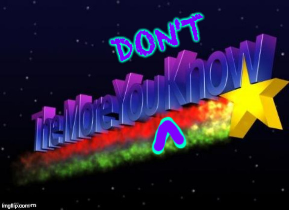 the more you know | DON'T | image tagged in the more you know | made w/ Imgflip meme maker