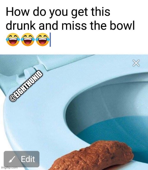 Toilet | @EIGHTHUNID | image tagged in toilet | made w/ Imgflip meme maker