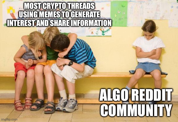 left out | MOST CRYPTO THREADS USING MEMES TO GENERATE INTEREST AND SHARE INFORMATION; ALGO REDDIT COMMUNITY | image tagged in left out | made w/ Imgflip meme maker