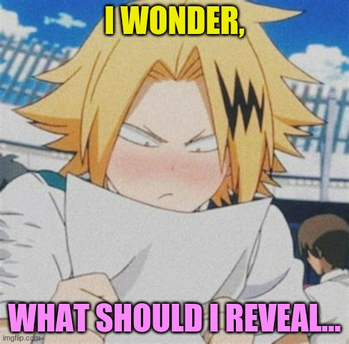 Denki says he is bored too | I WONDER, WHAT SHOULD I REVEAL... | image tagged in denki looking at paper | made w/ Imgflip meme maker