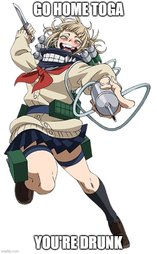 I swear she looks drunk | GO HOME TOGA; YOU'RE DRUNK | made w/ Imgflip meme maker