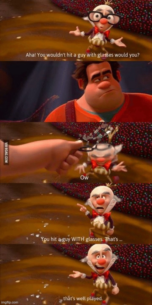 you wouldn't hit a guy with glasses | image tagged in you wouldn't hit a guy with glasses | made w/ Imgflip meme maker