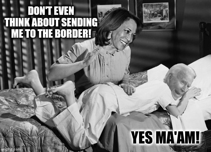 DON'T EVEN THINK ABOUT SENDING ME TO THE BORDER! YES MA'AM! | made w/ Imgflip meme maker