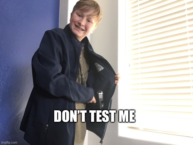 DON’T TEST ME | made w/ Imgflip meme maker