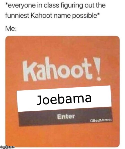 funniest kahoot name Memes & GIFs - Imgflip