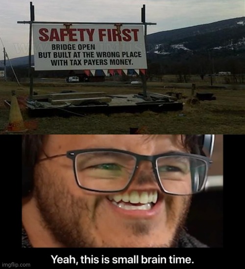 Safety first sign | image tagged in yeah this is small brain time,memes,you had one job,bridge,fail,sign | made w/ Imgflip meme maker