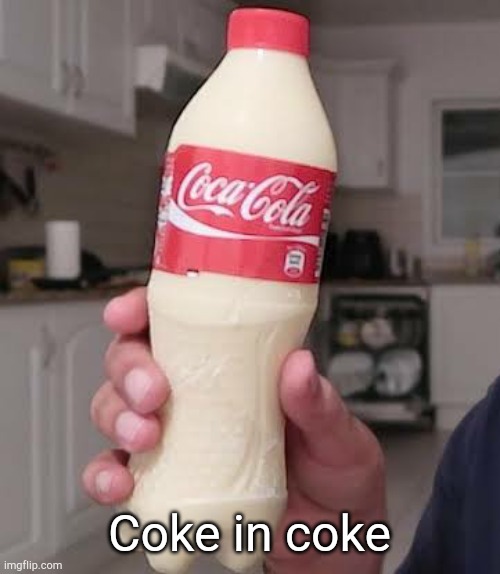 Coke in coke | made w/ Imgflip meme maker