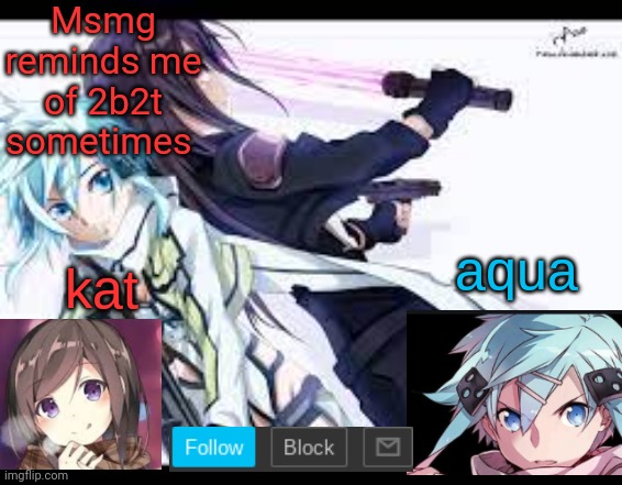 fem kirito | Msmg reminds me of 2b2t sometimes | image tagged in fem kirito | made w/ Imgflip meme maker