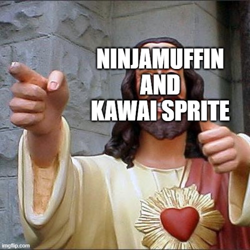 Buddy Christ Meme | NINJAMUFFIN AND KAWAI SPRITE | image tagged in memes,buddy christ | made w/ Imgflip meme maker