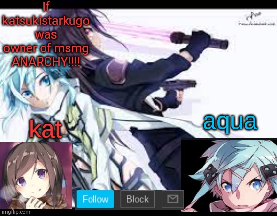 fem kirito | If katsukistarkugo was owner of msmg
ANARCHY!!!! | image tagged in fem kirito | made w/ Imgflip meme maker