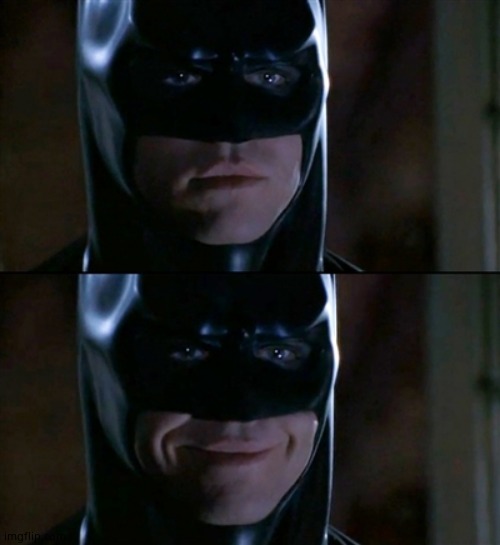 Batman Smiles Meme | image tagged in memes,batman smiles | made w/ Imgflip meme maker