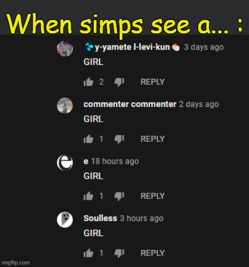 GIRL | When simps see a... : | made w/ Imgflip meme maker