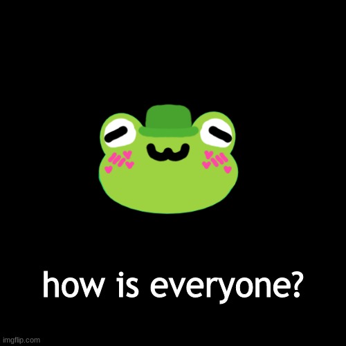 . | how is everyone? | image tagged in stop reading the tags | made w/ Imgflip meme maker