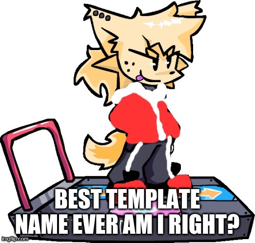 johnathaninnit but he's a furry | BEST TEMPLATE NAME EVER AM I RIGHT? | image tagged in johnathaninnit but he's a furry | made w/ Imgflip meme maker