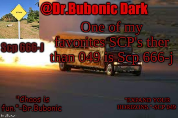A veri funni One | One of my favorites SCP's ther than 049 is Scp 666-j | image tagged in dr bubonics scp 666-j temp | made w/ Imgflip meme maker