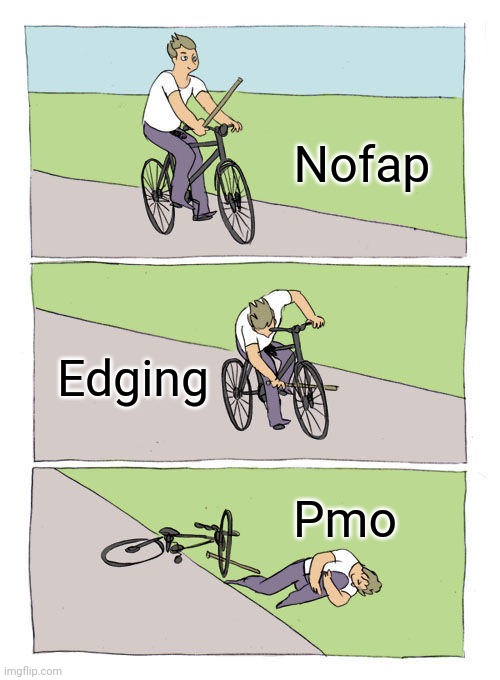 PMO Addiction | Nofap; Edging; Pmo | image tagged in memes,bike fall,nofap,edging,relapse,addiction | made w/ Imgflip meme maker