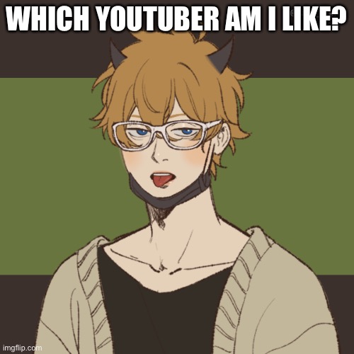 James’ picrew | WHICH YOUTUBER AM I LIKE? | image tagged in james picrew | made w/ Imgflip meme maker