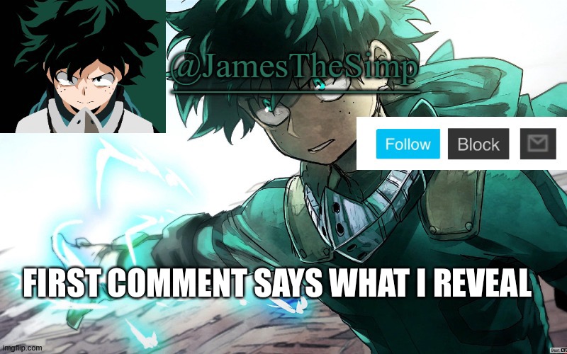 James | FIRST COMMENT SAYS WHAT I REVEAL | image tagged in james | made w/ Imgflip meme maker