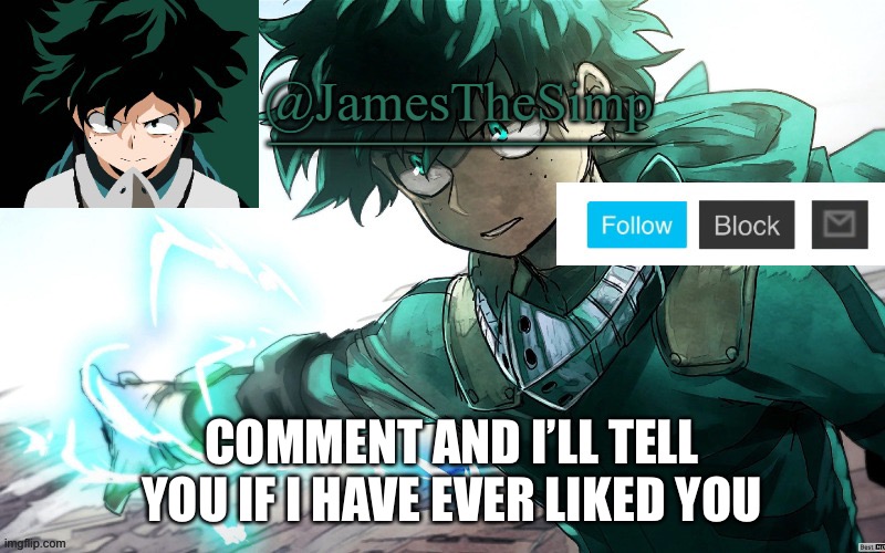 James | COMMENT AND I’LL TELL YOU IF I HAVE EVER LIKED YOU | image tagged in james | made w/ Imgflip meme maker