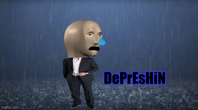 Depreshin | image tagged in depreshin | made w/ Imgflip meme maker