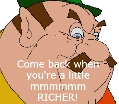 Come back when you're a little MMMMMMMM RICHER! Morshu Meme Template