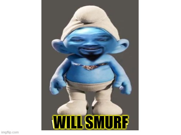 This is Will Smurf | WILL SMURF | image tagged in will smith,smurf,blank white template | made w/ Imgflip meme maker