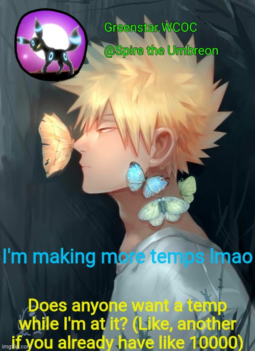 Spire Bakugou announcement temp | I'm making more temps lmao; Does anyone want a temp while I'm at it? (Like, another if you already have like 10000) | image tagged in spire bakugou announcement temp | made w/ Imgflip meme maker