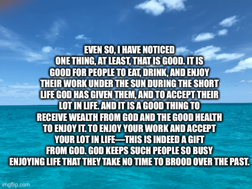 Enjoying Life, A Gift From God, Ecclesiastes 5:18-20, 9:00am